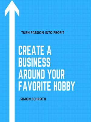 cover image of Create a Business Around Your Favorite Hobby